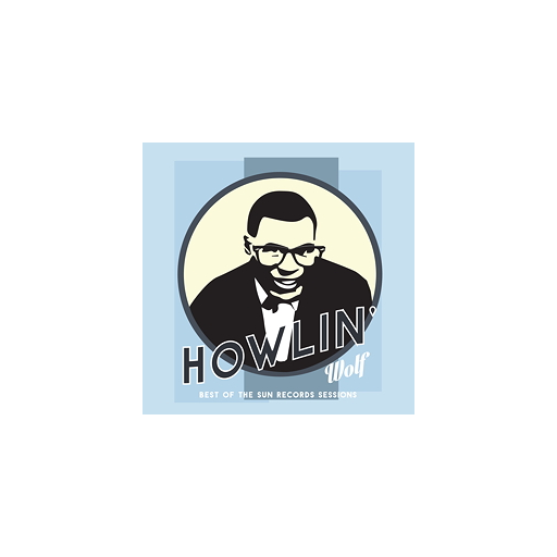 Howlin' Wolf: Best Of The Sun Records Sessions
