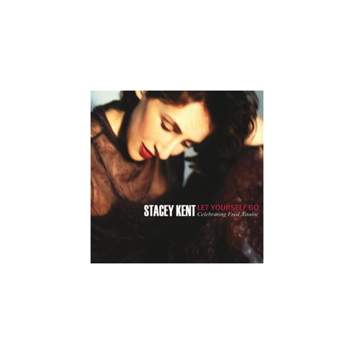 Stacey Kent: Let Yourself Go